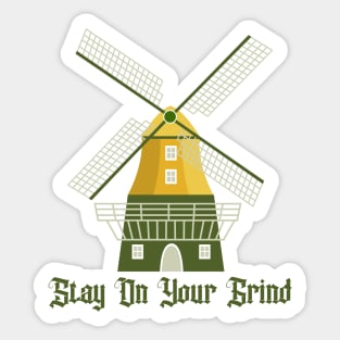 Stay On Your Grind Dutch Windmill Holland Sticker